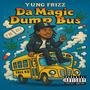 Da Magic Dump Bus (Explicit)