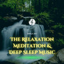 The Relaxation Meditation & Deep Sleep Music