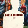 For A Minute (Explicit)