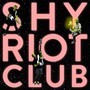 Shy Riot Club