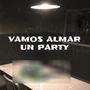 VAMOS ALMAR UN PARTY (feat. YEIDI LA MELMA)