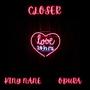 Closer (feat. Odura)