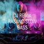 DJ REMIX RASANO SLOW BASS