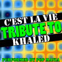 C'est La Vie (Tribute to Khaled) - Single