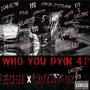 Who You Dyin 4? (feat. Rozay Gz) [Explicit]