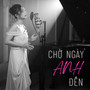 Chờ Ngày Anh Đến