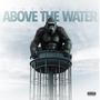 Above The Water (Explicit)