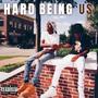 Hard Being Us (Explicit)