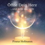 Öffne Dein Herz (... und siehe das Licht)