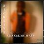 Change My Ways (Explicit)