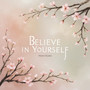 Believe In Yourself