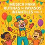Música para Rutinas de Payasos Infantiles Vol. 2