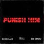 Punish Him (feat. buddha1k) [Explicit]