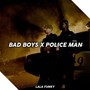 Bad Boys X Police Man