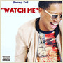 Watch Me (Explicit)