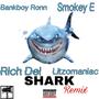 SHARK (feat. Bankboy Ronn, Smokey E & Litzomaniac) [REMIX] [Explicit]