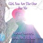 Girl, You Are The One For Me (feat. MC Flair)
