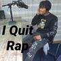 I Quit Rap (Explicit)