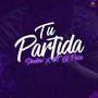 Tu Partida (feat. Shadow X) [Explicit]