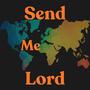 Send Me Lord