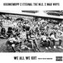 We All We Got (feat. Hiromenbipp & Mad Whys) [Explicit]