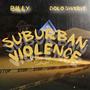 Suburban Violence (feat. Billy_ & Dolo Swxrve) [Explicit]