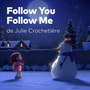 Follow You Follow Me (feat. Julie Crochetière) [Lily et le bonhomme de neige de Cineplex]