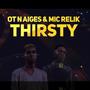 Thirsty (feat. Mic Relik) [Explicit]