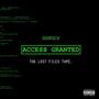 ACCESS GRANTED: The Lost Files Tape... (Explicit)