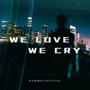 WE LOVE WE CRY (Explicit)