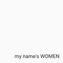 My Name's Women