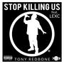 Stop Killing Us (feat. LexC) [Explicit]