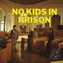 No Kids in Prison (Explicit)