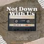 Not Down With Us (feat. The Arkhightek, Planet Asia & Phil the Agony) [Explicit]