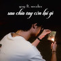 Sau Chia Tay Còn Lại Gì (feat. Nevadios)