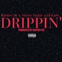 Drippin' (feat. Lil Karti & Steezy Taylor) (Explicit)