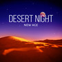 Desert Night - New Age – Hot Music, Calm Night, Dreaming Piano, Best Music, Romantic Evening, Wilderness, Nature, Sky