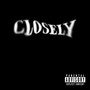 CLOSELY (Explicit)