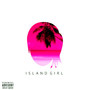 Island Girl (feat. J3wl$) (Explicit)