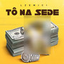 Tô Na Sede (Explicit)