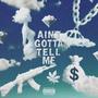 Ain't Gotta Tell Me (Explicit)
