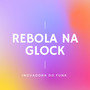 Rebola na Glock (Explicit)