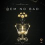 Dem No Bad (Explicit)