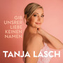 Gib unsrer Liebe keinen Namen