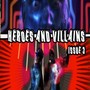 Heroes and Villains: Issue 3 (feat. Destorm Power, Epic Lloyd, Nice Peter & Mysteryguitarman)