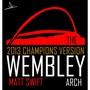 The Wembley Arch (2013 Champions Version)