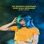 DJ BUNGA DIMANA KINI KAU BERADA