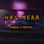 Haq mera (feat. Depo on the beat & Mental) [Explicit]