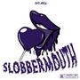 Slobbermouth (Explicit)