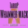 Whammer Wack (Explicit)